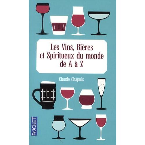 Les Vins, Bières Et Spiritueux Du Monde De A À Z