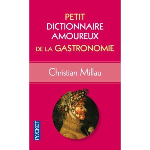 Petit Dictionnaire Amoureux De La Gastronomie