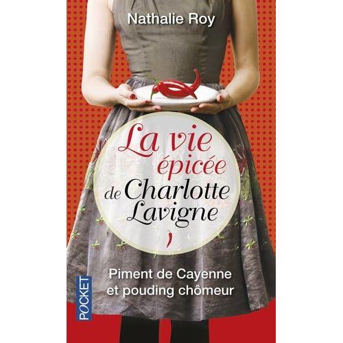 La Vie Épicée De Charlotte Lavigne Tome 1 - Piment De Cayenne Et Pouding Chômeur