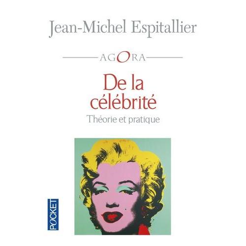 De La Célébrité - Théorie Et Pratique - Suivi De Jean-Michel Espitallier Ou Une Vie Chez Les People