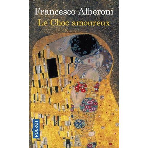 Le Choc Amoureux - Recherches Sur L'état Naissant De L'amour