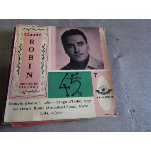 45 Tours Claude Robin ;; Demain : Tango D Italie : Au Revoir Rome ; Lola Ref Festival 1088
