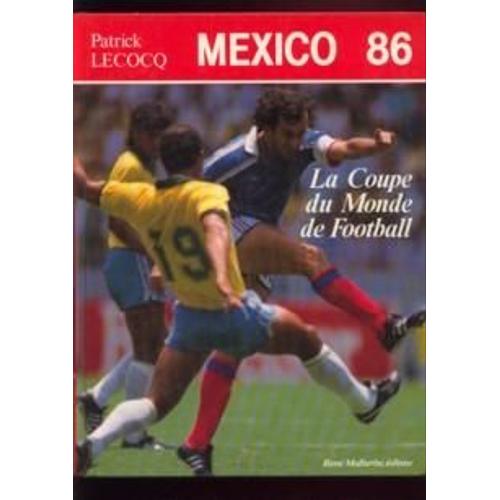 Mexico 86 : La Coupe Du Monde De Football