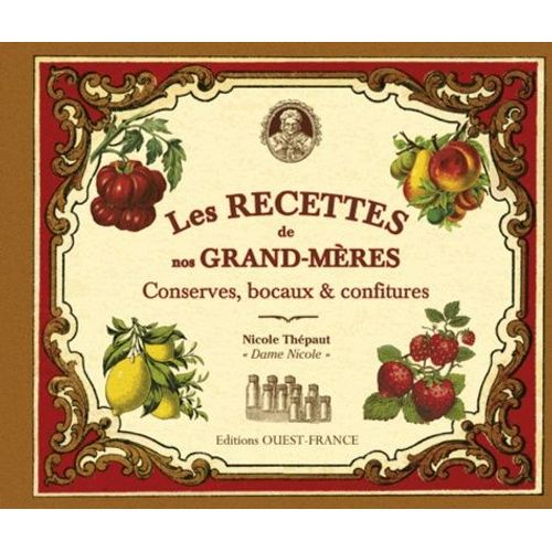 Les Recettes De Nos Grand-Mères - Conserves, Bocaux & Confitures