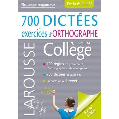 700 Dictées Et Exercices D'orthographe - Spécial Collège De La 6e À La 3e
