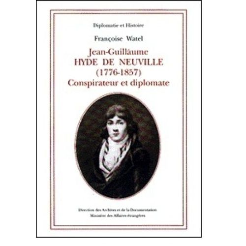 Jean-Guillaume Hyde De Neuville - (1776-1857) Conspirateur Et Diplomate