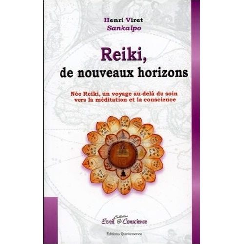 Reiki, De Nouveaux Horizons - Le Néo Reiki, Un Voyage Au-Dela Du Soin Vers La Méditation Et La Conscience