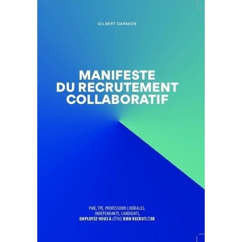 Manifeste Du Recrutement Collaboratif - Pme, Tpe, Professions Libérales, Indépendants, Candidats, Employez-Vous À (Être) Bien Recrut(É)Er