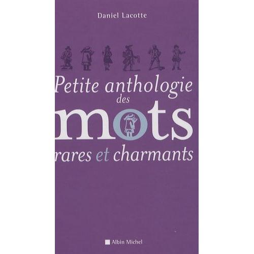 Petite Anthologie Des Mots Rares Et Charmants