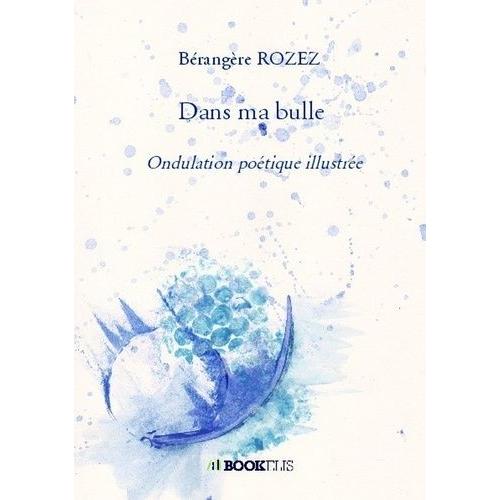 Dans Ma Bulle - Ondulation Poétique Illustrée