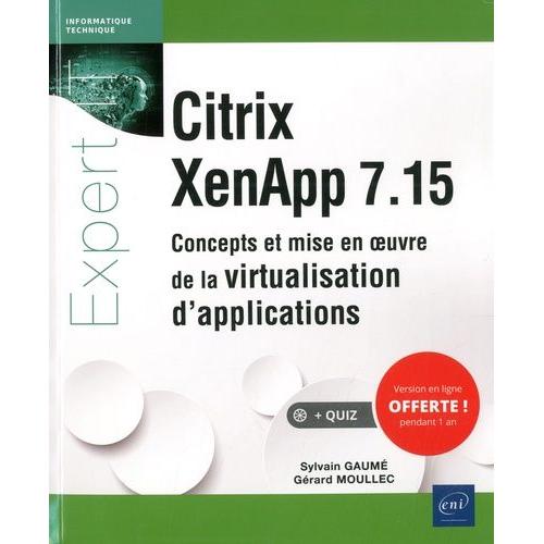 Citrix Xenapp 7.15 - Concepts Et Mise En Oeuvre De La Virtualisation D'applications