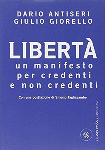 Libertà. Un Manifesto Per Credenti E Non Credenti