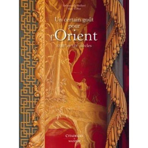 Un Certain Goût Pour L'orient - Xviiie Et Xixe Siècles