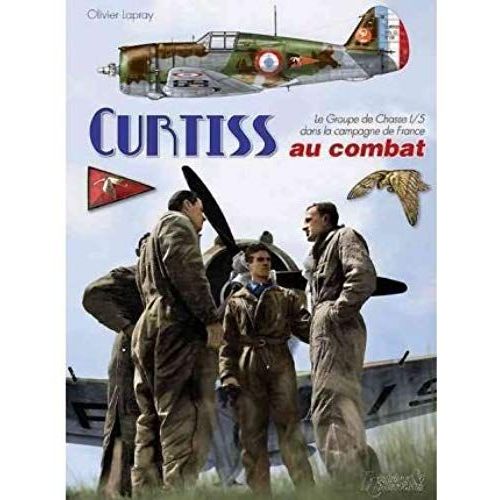 Les Curtiss H-75 Au Combat: Le Groupe De Chasse 1/5 Dans La Campagne De France (Hardback)(French) - Common