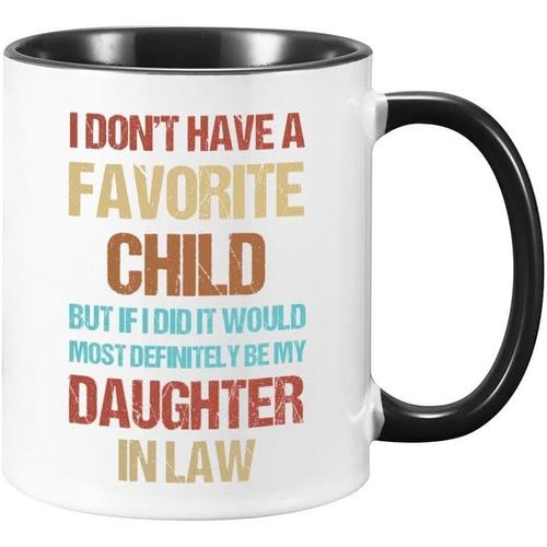 Tasse à café en céramique blanche de 355 ml, cadeau pour belle-fille de la part d'une belle-mère, I Don't Have A Favourite Child Daughter in Law Tasse à café drôle, cadeau pour belle-mère et beau-père