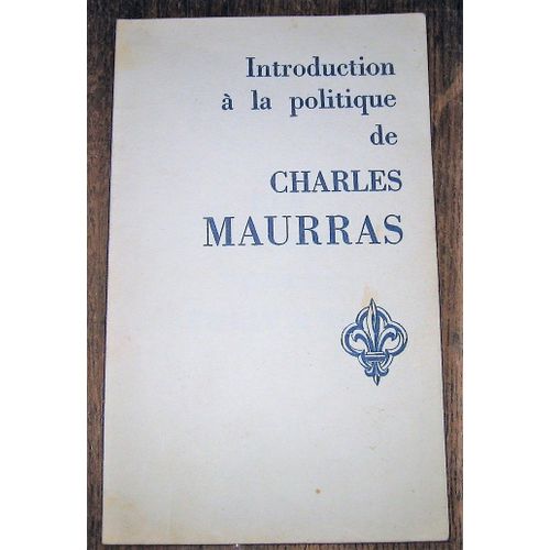 Introduction À La Politique De Charles Maurras (Hebdomadaire D'action Française - La Restauration Nationale)