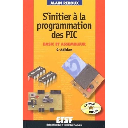 S'initier À La Programmation Des Pic - Basic Et Assembleur, Avec Cd-Rom, 2ème Édition