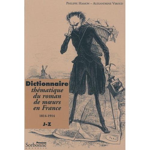 Dictionnaire Thématique Du Roman De Moeurs En France 1814-1914 - Tome 2, J-Z