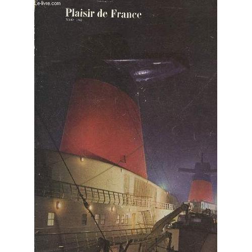 Plaisir De France N°281 Mars 1962. Sommaire : Sur Le Paquebot France Un Conservatoire De L Art De Vivre Par Jules Romains - Du Havre À Paris : La Seine Pittoresque Et Gourmande - Paris Sous Terre : Le(...)