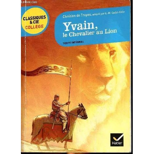 Chrétien De Troyes Yvain, Le Chevalier Au Lion. Collection Classiques & Cie Collège N°23.