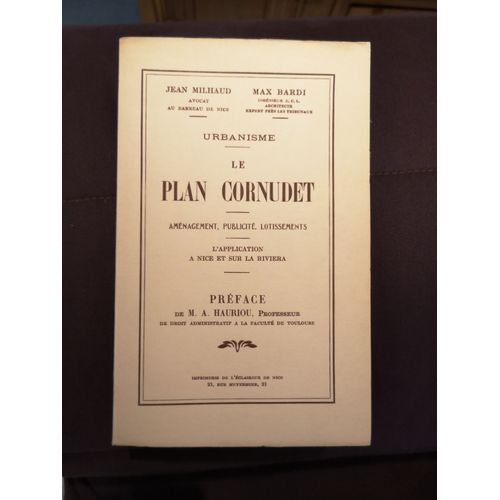 Urbanisme. Le Plan Cornudet. Aménagement, Publicité Lotissements. L'application À Nice Et Sur La Riviera. Préface De M. A. Hauriou, Professeur De Droit Administratif À La Faculté De Toulouse
