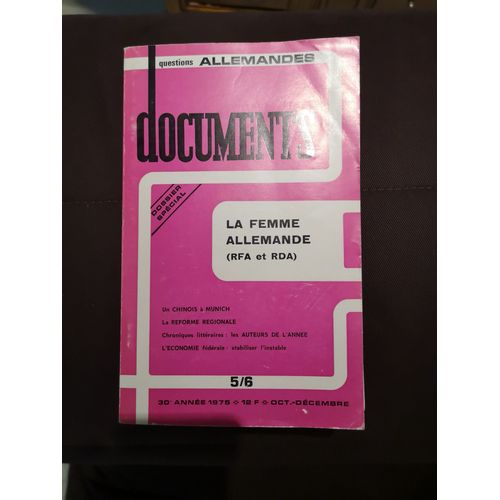 Edito Documents - Revue Des Questions Allemandes 5/6- La Femme Allemande (Rfa-Rda) Revue Editeur : Documents - Revue Des Questions Allemandes Parution : 01/12/1975 Format : Moyen, De 350g À 1kg