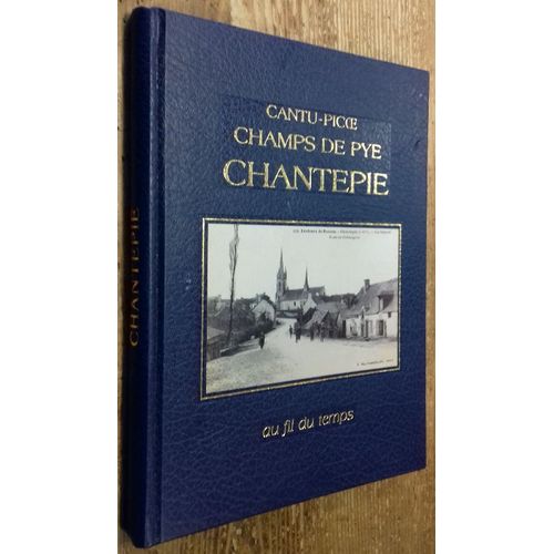 Cantu-Picoe / Champs De Pye / Chantepie, Au Fil Du Temps