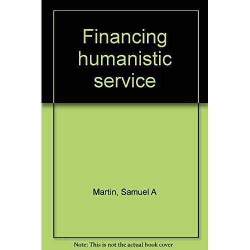 Financing Humanistic Service