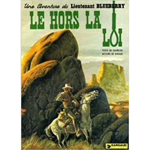 Une Aventure Du Lieutenant Blueberry - Le Hors-La-Loi / Edition Dargaud 1981.