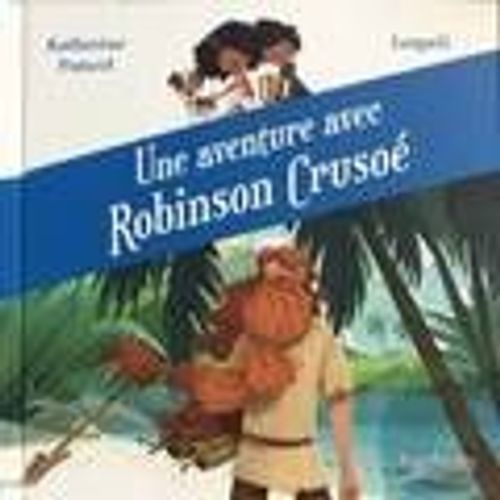 Une Aventure Avec Robinson Crusoé