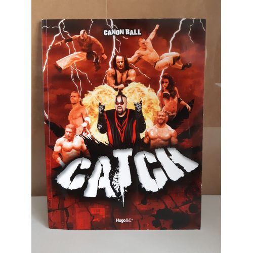 Livre Sur Le Catch De A À Z Batista John Cena Hulk Hogan The Undertaker Rock Shawn Michaels Rey Misterio André Le Géant Canon Ball Matt Jeff Hardy Chris Jericho Steve Austin King Kong Bundy