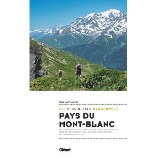 Les Plus Belles Randonnées Pays Du Mont-Blanc, - Autour De Sallanches, Passy, Domancy, Cordon, Combloux, Praz-Surarly, Megève, Demi-Quartier, Saint-Gervais, Les Contamines-Montjoie