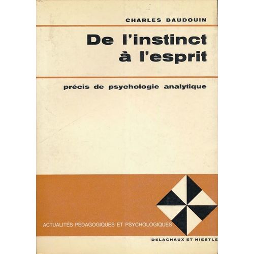 De L'instinct À L'esprit. Précis De Psychologie Analytique
