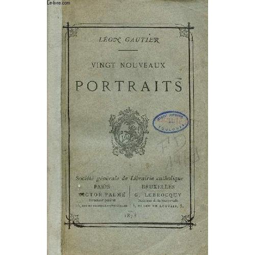 Vingt Nouveaux Portraits - Guizot, D.Guéranger, Michelet,Guillaume De Schlegel,André Chénier,Jean Sébastien Bach, Goethe, Rio, Raymond Brucker,Villemain, Jules Quicherat,Alexandre Bida, Victor De(...)