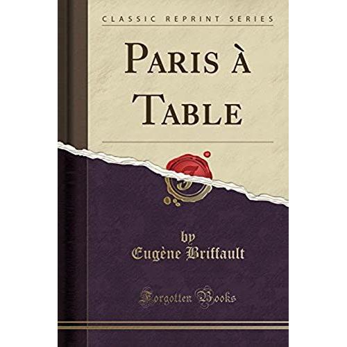 Briffault, E: Paris À Table (Classic Reprint)