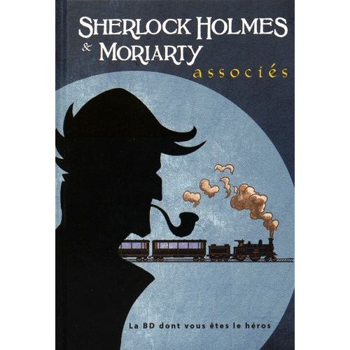 Sherlock Holmes Et Moriarty Associés - La Bd Dont Vous Êtes Le Héros (Livre 3)