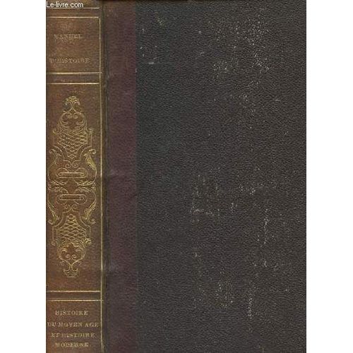 Manuel D Histoire Universelle - Tome Second - Seconde Partie: Histoire Du Moyen Age Et Histoire Moderne