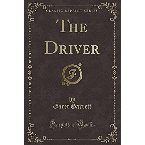 Garrett, G: Driver (Classic Reprint)