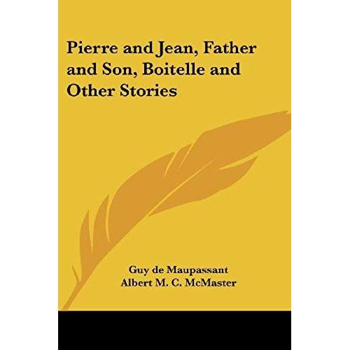 Pierre And Jean, Father And Son, Boitelle And Other Stories