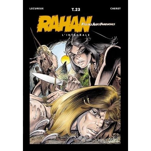 Rahan L'intégrale Tome 23 - Le Mariage De Rahan - La Montagne Fendue - Les Fils De Rahan