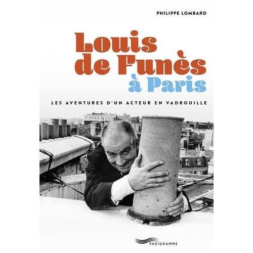 Louis De Funès À Paris - Les Aventures D'un Acteur En Vadrouille