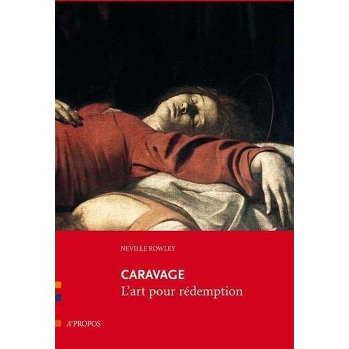 Caravage - L'art Pour Rédemption