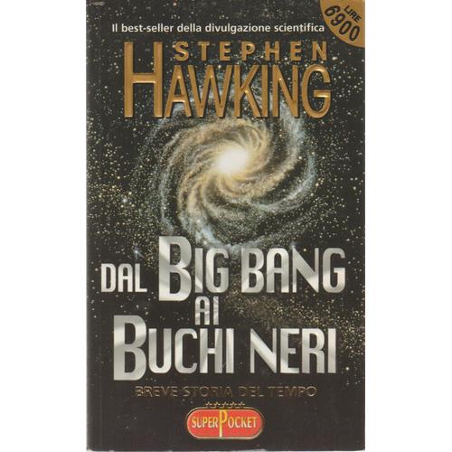 Dal Big Bang Ai Buchi Neri.Breve Storia Del Tempo