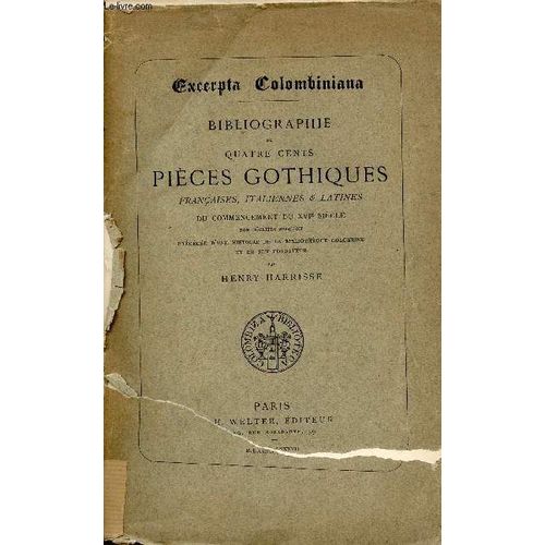 Excerpta Colombiniana - Bibliographie De Quatre Cents Pièces Gothiques Françaises, Italiennes & Latines Du Commencement Du Xvie Siècle Non Décrites Jusqu Ici Précédée D Une Histoire De La Bibliothèque(...)