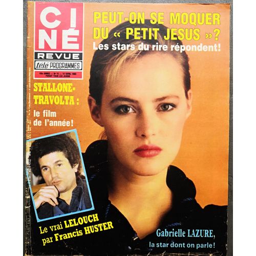 Ciné Revue N° 15 - 1983 : Sylvester Stallone - John Travolta - Gabrielle Lazure - Francis Huster ....