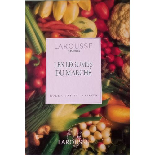 Larousse Saveurs, Les Légumes Du Marché