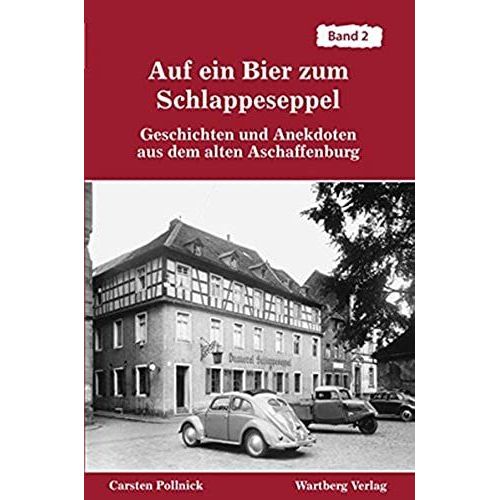 Auf Ein Bier Zum Schlappeseppel. Geschichten Und Anekdoten Aus Dem Alten Aschaffenburg 2