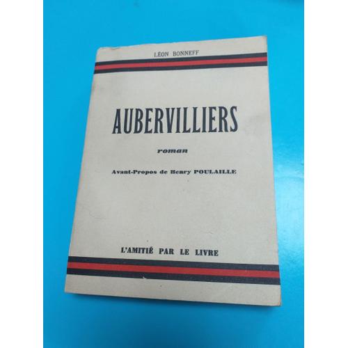 Aubervilliers. Roman. Avant-Propos De Henry Poulaille. Editions L'amitié Par Le Livre. 1949. (Littérature Prolétarienne)