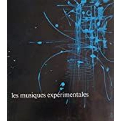 Les Musiques Expérimentales Revue D'une Tendance Importante De La Musique Contemporaine Par Abraham André Moles, Daniel Charles (Traduction)