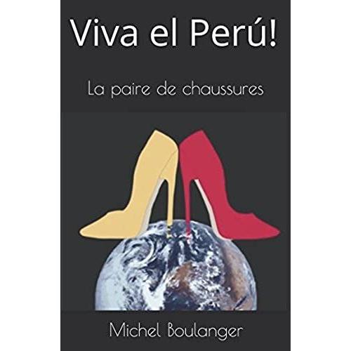 Viva El Perú!: La Paire De Chaussures (French Edition)